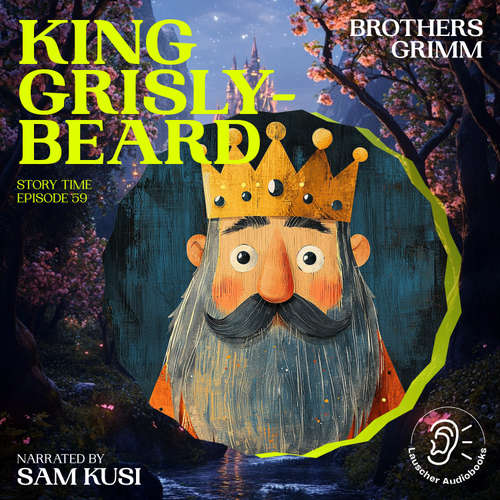 Audiobook King Grisly-Beard (Story Time, Episode 59) - Brothers Grimm - Sam Kusi