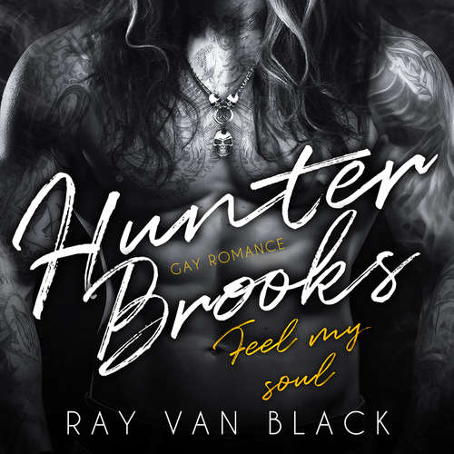 Hoerbuch Hunter Brooks - Feel my soul: Gay Romance - Ray van Black - U. C. Roth