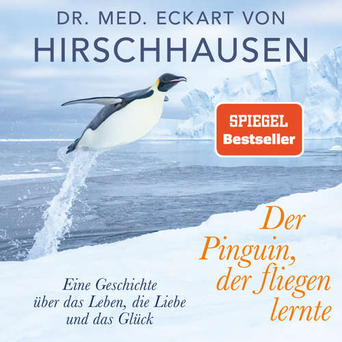 Hoerbuch Der Pinguin, der fliegen lernte - Eckart von Hirschhausen - Eckart von Hirschhausen