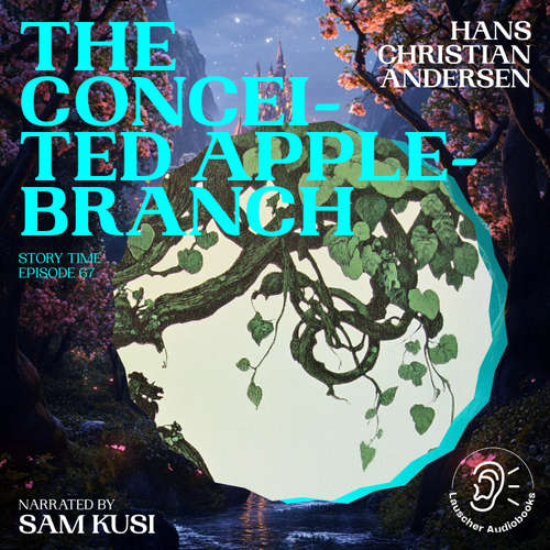 Audiobook The Conceited Apple-Branch (Story Time, Episode 67) - Hans Christian Andersen - Sam Kusi
