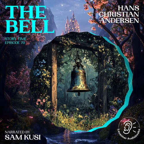 Audiobook The Bell (Story Time, Episode 70) - Hans Christian Andersen - Sam Kusi