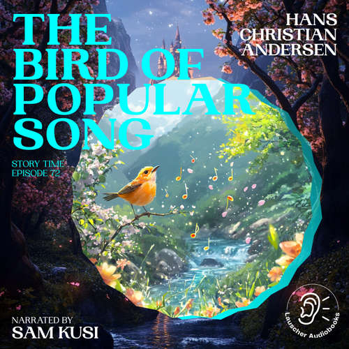 Audiobook The Bird of Popular Song (Story Time, Episode 72) - Hans Christian Andersen - Sam Kusi