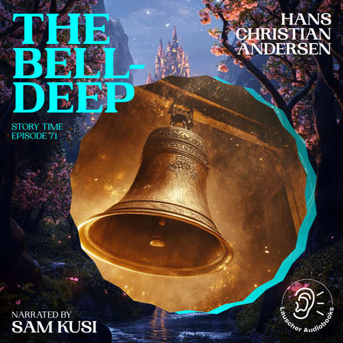 Audiobook The Bell-Deep (Story Time, Episode 71) - Hans Christian Andersen - Sam Kusi