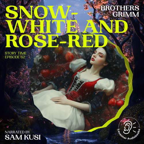Audiobook Snow-White and Rose-Red (Story Time, Episode 62) - Brothers Grimm - Sam Kusi