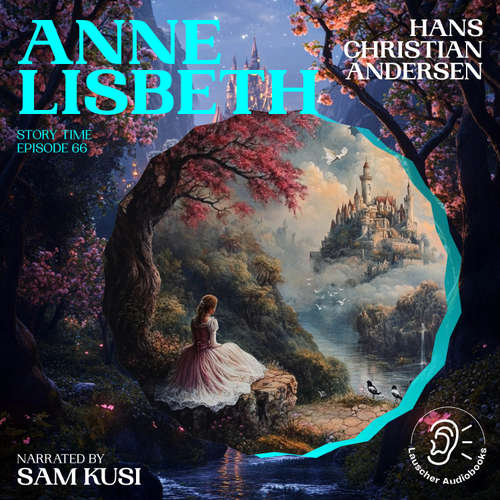 Audiobook Anne Lisbeth (Story Time, Episode 66) - Hans Christian Andersen - Sam Kusi