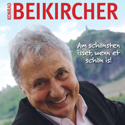 Hoerbuch Am schönsten isset, wenn et schön is! - Konrad Beikircher - Konrad Beikircher Hoerbuch Am schönsten isset, wenn et schön is! - Konrad Beikircher - Konrad Beikircher