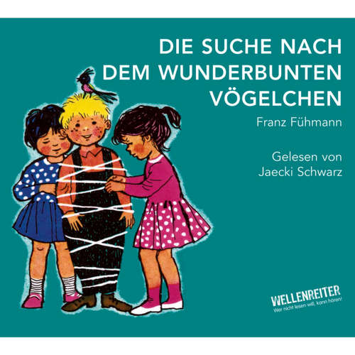Hoerbuch Die Suche nach dem wunderbunten Vögelchen - Franz Fühmann - Jaecki Schwarz