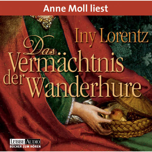 Hoerbuch Das Vermächtnis der Wanderhure - Iny Lorentz - Anne Moll