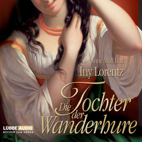 Hoerbuch Die Tochter der Wanderhure - Iny Lorentz - Anne Moll