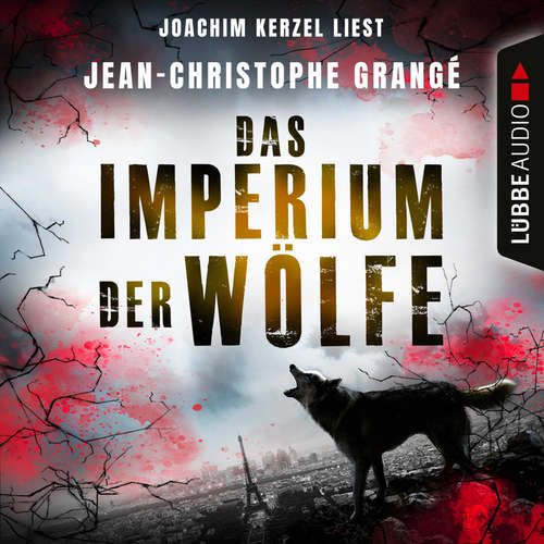 Hoerbuch Das Imperium der Wölfe - Jean-Christophe Grangé - Joachim Kerzel