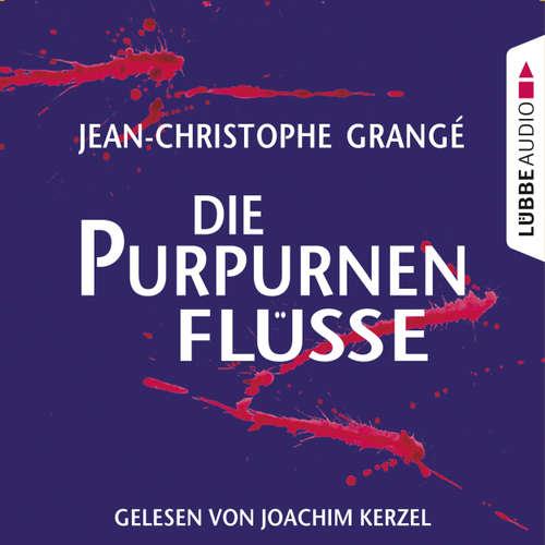 Hoerbuch Die purpurnen Flüsse - Jean-Christophe Grangé - Joachim Kerzel Hoerbuch Die purpurnen Flüsse - Jean-Christophe Grangé - Joachim Kerzel
