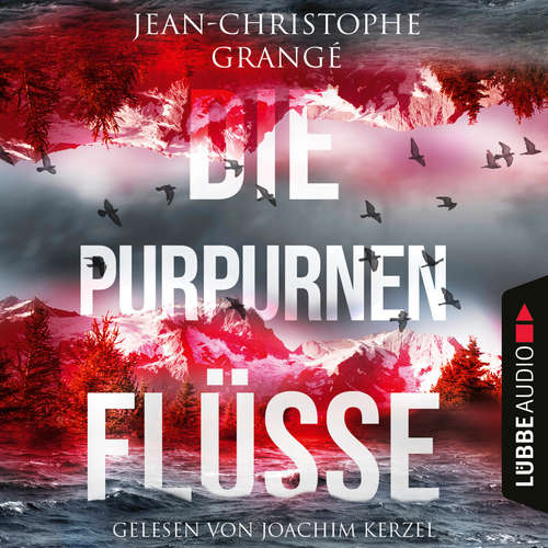 Hoerbuch Die purpurnen Flüsse - Jean-Christophe Grangé - Joachim Kerzel Hoerbuch Die purpurnen Flüsse - Jean-Christophe Grangé - Joachim Kerzel