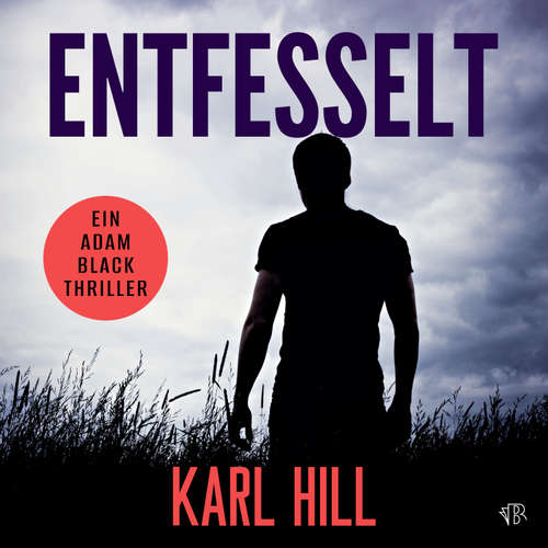 Hoerbuch Entfesselt - Karl Hill - Martin Jung