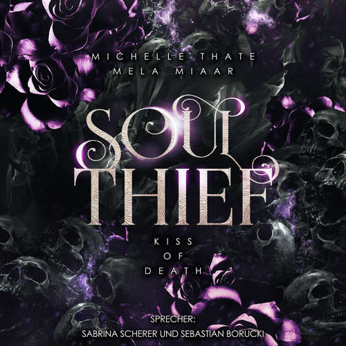 Hoerbuch Soul Thief - Kiss of Death - Mela Miiar - Sabrina Scherer