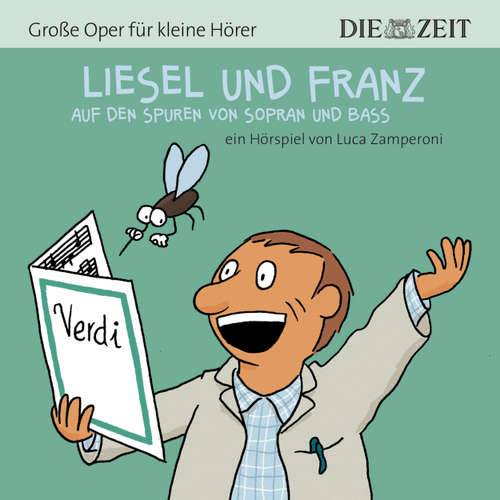 Hoerbuch Die ZEIT-Edition "Große Oper für kleine Hörer", Liesel und Franz - Luca Zamperoni - Aischa-Lina Löbbert