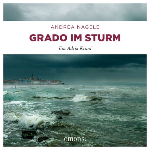 Hoerbuch Grado im Sturm - Commissaria Degrassi, Band 5 - Andrea Nagele - Sarah Arndtz