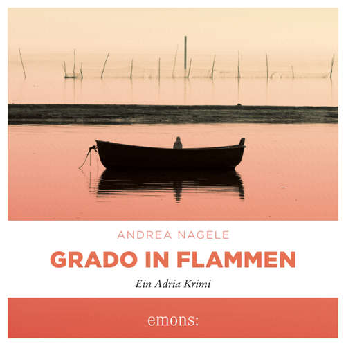 Hoerbuch Grado in Flammen - Commissaria Degrassi, Band 7 - Andrea Nagele - Sarah Arndtz