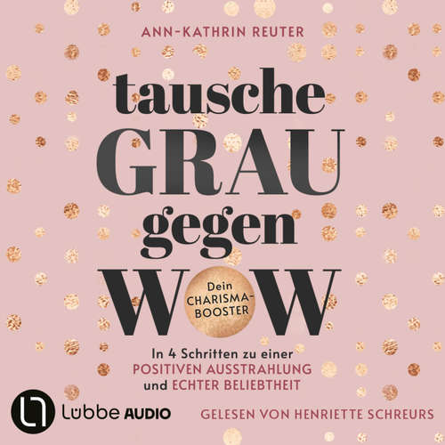 Hoerbuch Tausche Grau gegen Wow - Ann-Kathrin Reuter - Henriette Schreurs