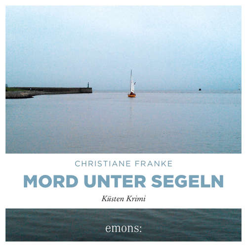 Hoerbuch Mord unter Segeln - Oda Wagner, Christine Cordes, Band 3 - Christiane Franke - Victoria Schätzle