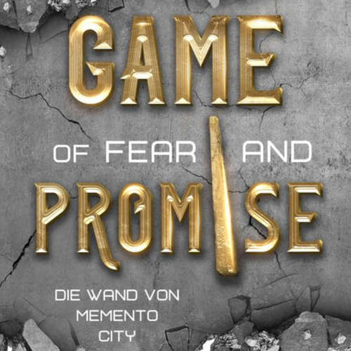 Hoerbuch Game of Fear and Promise - die Wand von Memento City - S. B. B. Burner - Florian Jung