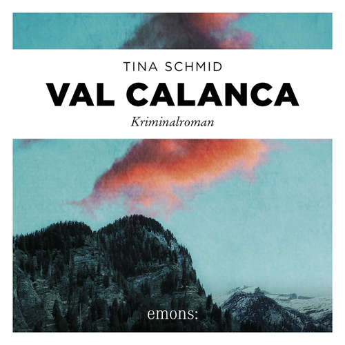 Hoerbuch Val Calanca - Kriminalroman - Tina Schmid - Konstantin Marsch