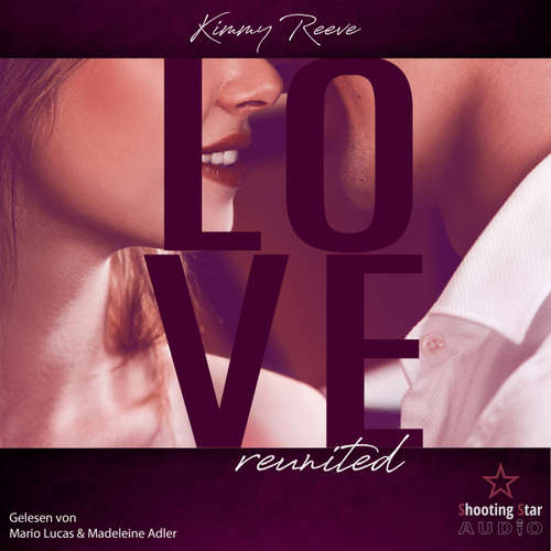 Hoerbuch Love: reunited - LOVE, Band 4 - Kimmy Reeve - Mario Lucas