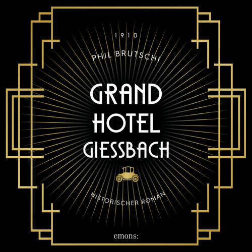 Hoerbuch Grandhotel Giessbach - Historischer Roman - Phil Brutschi - Dominic Kolb