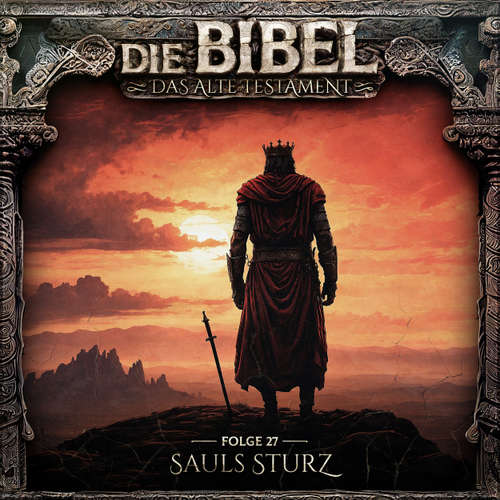 Hoerbuch Die Bibel, Altes Testament, Folge 27: Sauls Sturz - Aikaterini Maria Schlösser - Felix Strüven