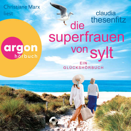 Hoerbuch Die Superfrauen von Sylt - Ein Glückshörbuch - Die Glückshörbuch-Reihe, Band 10 - Claudia Thesenfitz - Christiane Marx