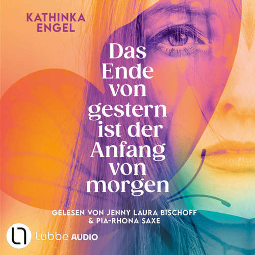 Hoerbuch Das Ende von gestern ist der Anfang von morgen - Kathinka Engel - Pia-Rhona Saxe