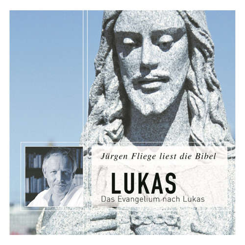 Hoerbuch Das Evangelium nach Lukas - Die Bibel - Neues Testament, Band 2 - Martin Luther - Jürgen Fliege