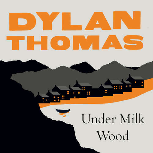 Audiobook Under Milk Wood - Dylan Thomas - Iwan Rheon