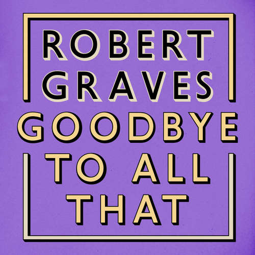 Audiobook Goodbye to All That - Robert Graves - Ben Allen