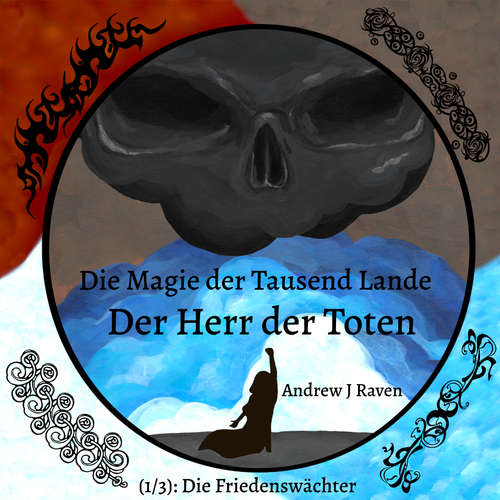 Hoerbuch Die Magie der Tausend Lande - Der Herr der Toten (1/3): Die Friedenswächter - Andrew J Raven - ElevenLabs