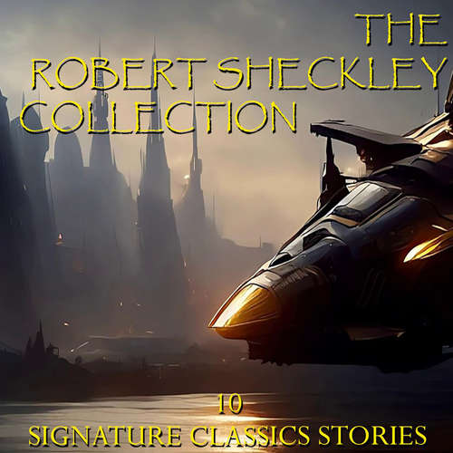 Audiobook The Robert Sheckley Collection. 10 Signature Classic Stories - Robert Sheckley - Peter Coates