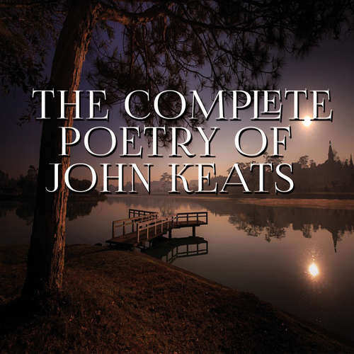 Audiobook The Complete Poetry of John Keats - John Keats - Distinctly Unique