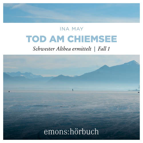 Hoerbuch Tod am Chiemsee - Schwester Althea ermittelt, Fall 1 - Ina May - Hildegard Meier
