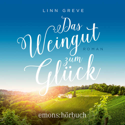 Hoerbuch Das Weingut zum Glück - Linn Greve - Scherer