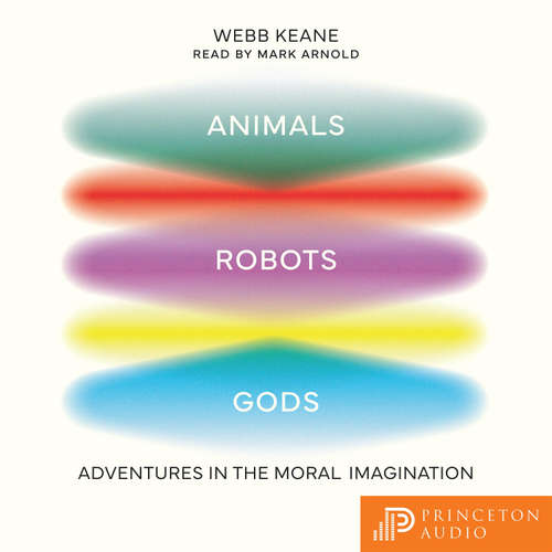 Audiobook Animals, Robots, Gods - Webb Keane - Mark Arnold