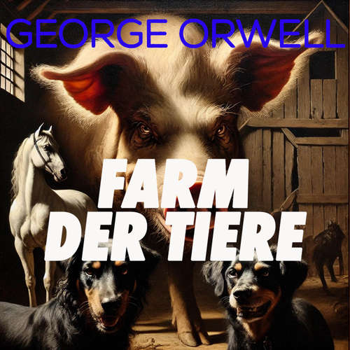 Hoerbuch Farm der Tiere - George Orwell - Sandra Busch