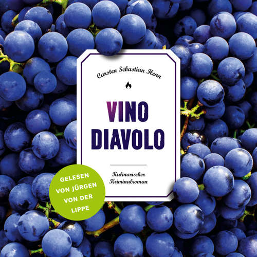 Hoerbuch Vino Diavolo - Jürgen von der Lippe liest - Julius Eichendorff - Kulinarischer Kriminalroman, Band 5 - Carsten Sebastian Henn - von der Lippe