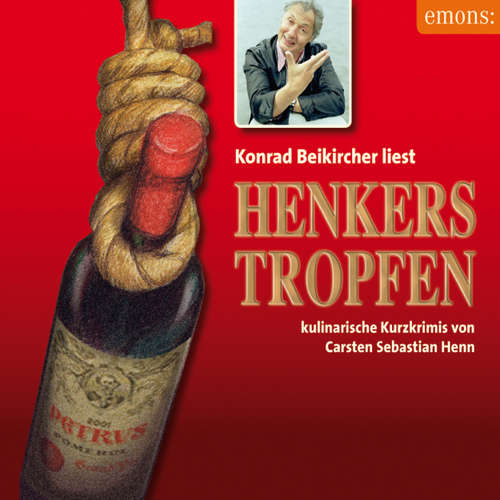 Hoerbuch Henkerstropfen - Konrad Beikircher liest - Julius Eichendorff - Kulinarischer Kriminalroman, Band 8 - Carsten Sebastian Henn - Konrad Beikircher