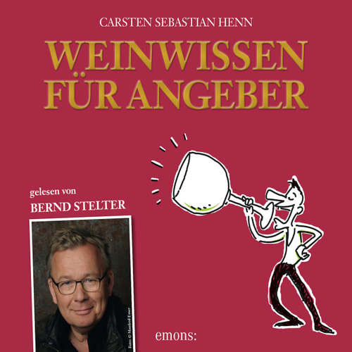 Hoerbuch Weinwissen für Angeber - Carsten Sebastian Henn - Bernd Stelter
