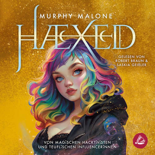 Hoerbuch HAEXED - Von magischen Hacktivisten und teuflischen Influencerinnen - Murphy Malone - Saskia Geißler