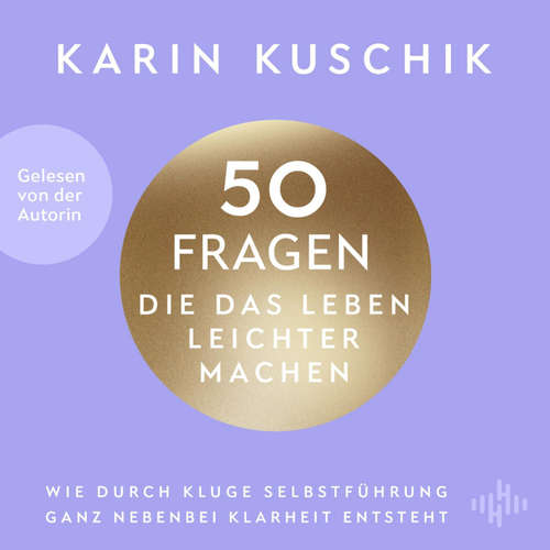Hoerbuch 50 Fragen, die das Leben leichter machen - Karin Kuschik - Karin Kuschik