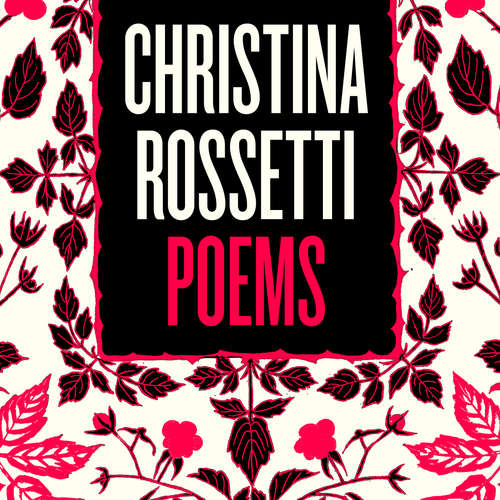 Audiobook Christina Rossetti: Selected Poems - Christina Rossetti - Emma Gregory