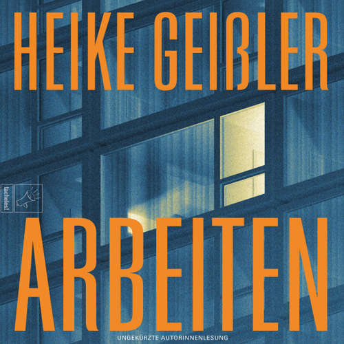 Hoerbuch Arbeiten - Leben, Band 6 - Heike Geißler - Heike Geißler