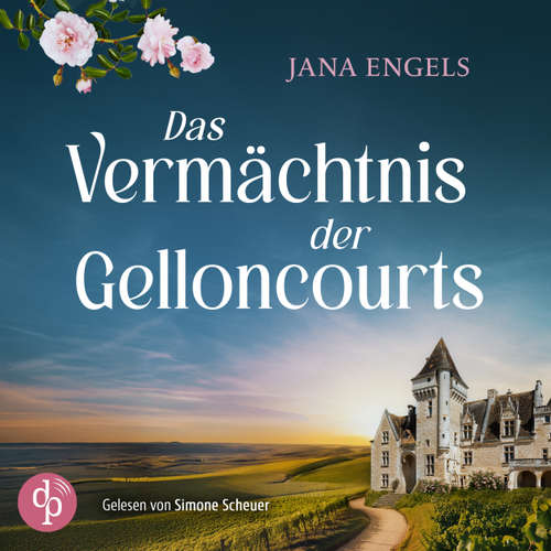 Hoerbuch Das Vermächtnis der Gelloncourts - Ein Familiengeheimnis - Jana Engels - Simone Scheuer
