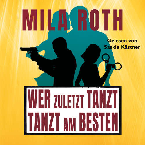 Hoerbuch Wer zuletzt tanzt, tanzt am besten - Mila Roth - Saskia Kästner