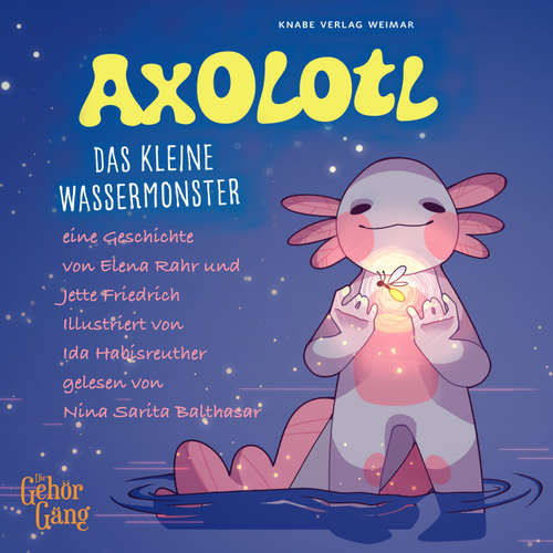 Hoerbuch Axolotl - Elena Rahr - Nina Sarita Balthasar